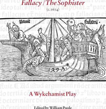 Richard Zouche: Fallacy / The Sophister (c. 1614): A Wykehamist Play